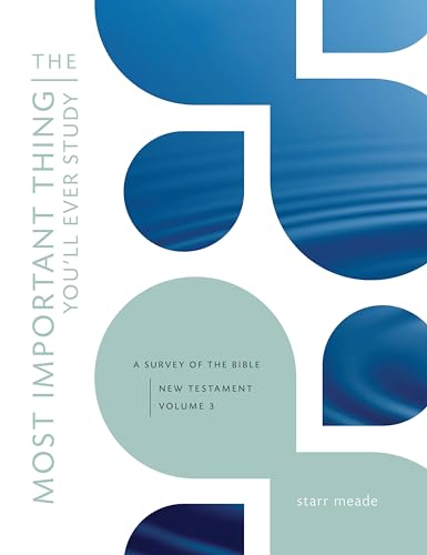 Imagen de archivo de The Most Important Thing You'll Ever Study , Volume 3: A Survey of the Bible: New Testament, Vol. 3 a la venta por SecondSale