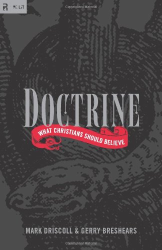 Doctrine: What Christians Should Believe (Re:Lit:Vintage Jesus) (9781433527579) by Driscoll, Mark; Breshears, Gerry