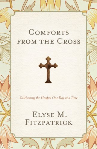 Imagen de archivo de Comforts from the Cross: Celebrating the Gospel One Day at a Time (Redesign) a la venta por BooksRun