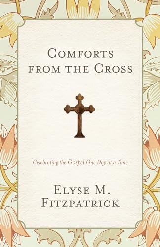 Stock image for Comforts from the Cross (Redesign): Celebrating the Gospel One Day at a Time for sale by Wonder Book