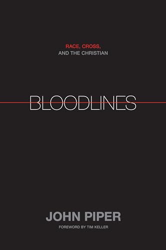 Bloodlines : Race, Cross, and the Christian - Piper, John; Keller, Tim (FRW)