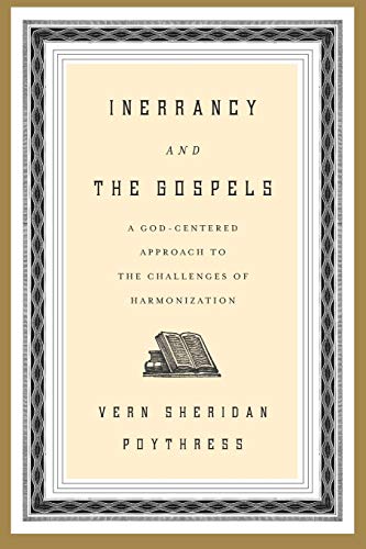 9781433528606: Inerrancy and the Gospels: A God-Centered Approach to the Challenges of Harmonization