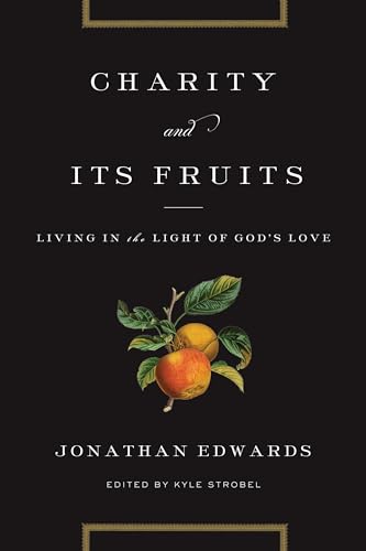 9781433529702: Charity and Its Fruits: Living in the Light of God's Love