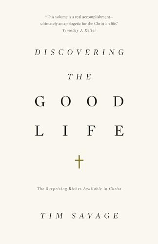 Beispielbild fr Discovering the Good Life : The Surprising Riches Available in Christ zum Verkauf von Better World Books