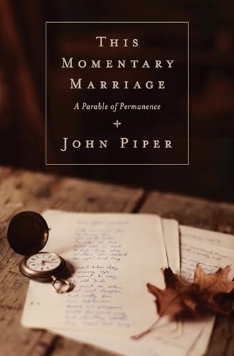 9781433531118: This Momentary Marriage: A Parable of Permanence
