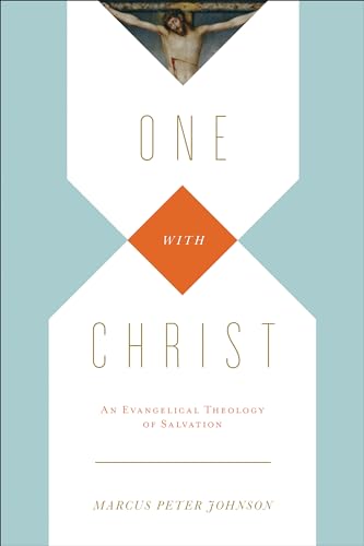 9781433531491: One With Christ: An Evangelical Theology of Salvation