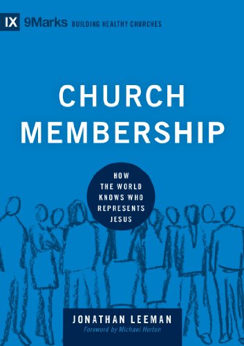 Stock image for Church Membership: How the World Knows Who Represents Jesus (9Marks: Building Healthy Churches) [Hardcover] Leeman, Jonathan and Horton, Michael Scott for sale by Orphans Treasure Box