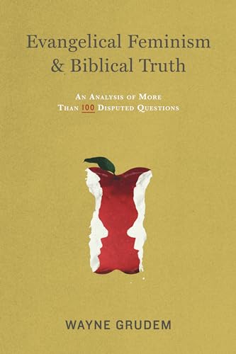 9781433532610: Evangelical Feminism and Biblical Truth: An Analysis of More Than One Hundred Disputed Questions: An Analysis of More Than 100 Disputed Questions