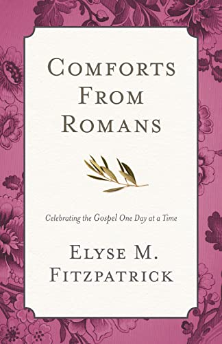 Stock image for Comforts from Romans: Celebrating the Gospel One Day at a Time for sale by SecondSale