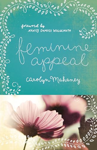 Feminine Appeal: Seven Virtues of a Godly Wife and Mother (Redesign) (9781433534140) by Mahaney, Carolyn