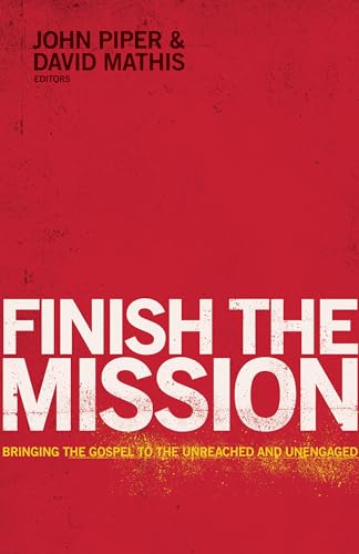9781433534836: Finish the Mission: Bringing the Gospel to the Unreached and Unengaged