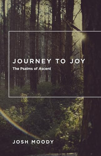 Beispielbild fr Journey to Joy: Psalms of Ascent zum Verkauf von Windows Booksellers