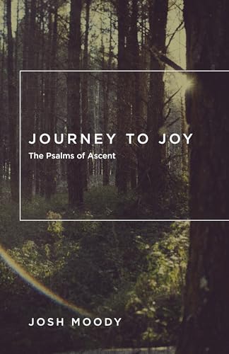 Stock image for Journey to Joy: The Psalms of Ascent for sale by ThriftBooks-Atlanta