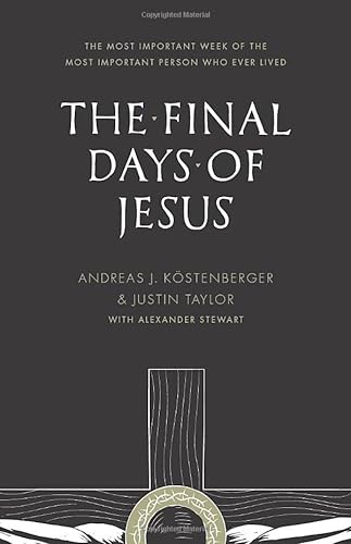 Beispielbild fr The Final Days of Jesus: The Most Important Week of the Most Important Person Who Ever Lived zum Verkauf von Half Price Books Inc.