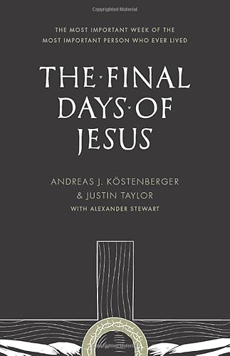 9781433535109: The Final Days of Jesus: The Most Important Week of the Most Important Person Who Ever Lived