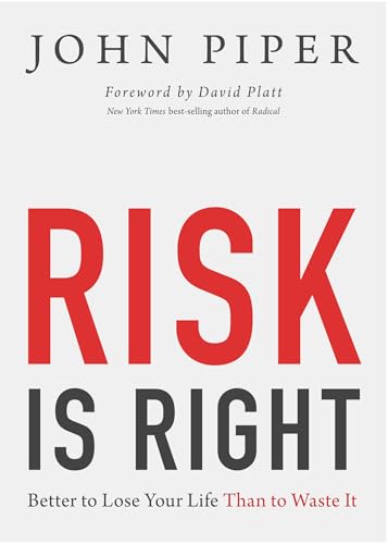 Imagen de archivo de Risk Is Right: Better to Lose Your Life Than to Waste It a la venta por WorldofBooks