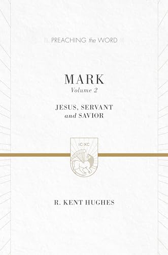 Mark: Jesus, Servant and Savior, Volume 2 (Preaching the Word) (9781433535383) by Hughes, R. Kent