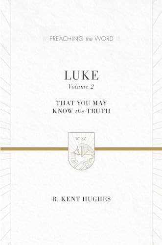 Stock image for Luke: That You May Know the Truth (Preaching the Word) for sale by Pennywisestore