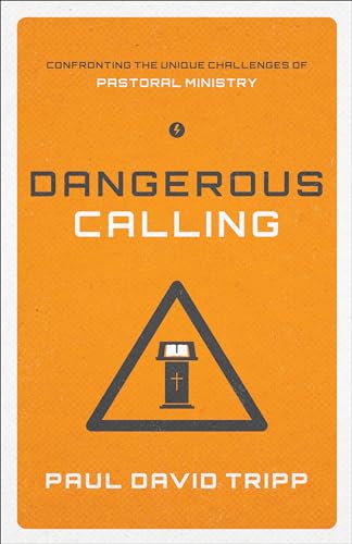 Beispielbild fr Dangerous Calling: Confronting the Unique Challenges of Pastoral Ministry zum Verkauf von Goodwill Books