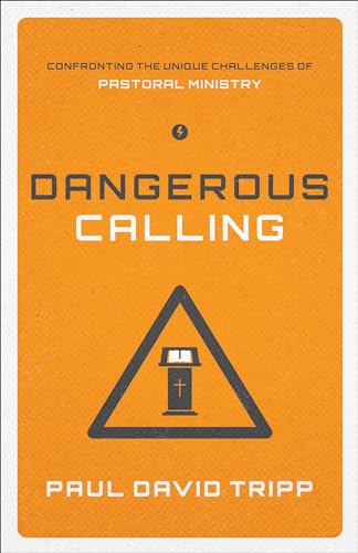 Stock image for Dangerous Calling: Confronting the Unique Challenges of Pastoral Ministry for sale by ThriftBooks-Atlanta