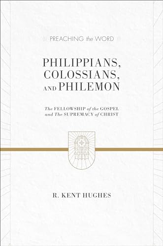 Stock image for Philippians, Colossians, and Philemon: The Fellowship of the Gospel and The Supremacy of Christ (Preaching the Word) for sale by BooksRun