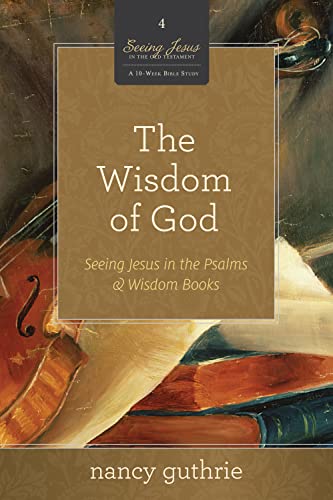 9781433536380: The Wisdom of God 10-Pack: Seeing Jesus in the Psalms and Wisdom Books: 4 (Seeing Jesus in the Old Testament)