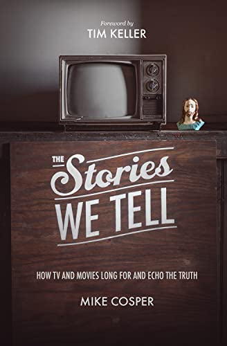 Stock image for The Stories We Tell: How TV and Movies Long for and Echo the Truth for sale by My Dead Aunt's Books