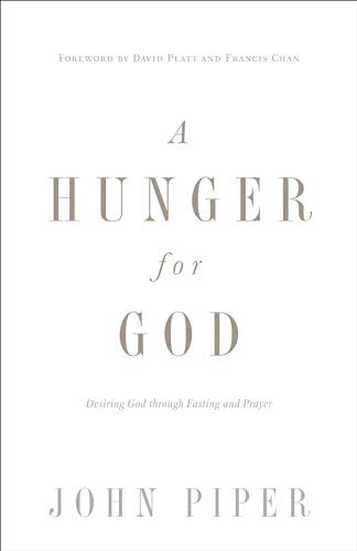 Stock image for A Hunger for God: Desiring God through Fasting and Prayer (Redesign) for sale by Meadowland Media
