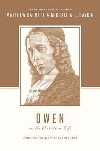 Stock image for Owen on the Christian Life: Living for the Glory of God in Christ for sale by Half Price Books Inc.