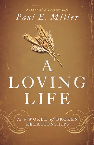 Beispielbild fr A Loving Life: In a World of Broken Relationships zum Verkauf von Wonder Book