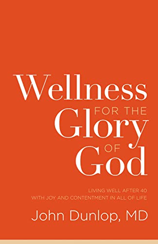 Beispielbild fr Wellness for the Glory of God: Living Well after 40 with Joy and Contentment in All of Life zum Verkauf von BooksRun