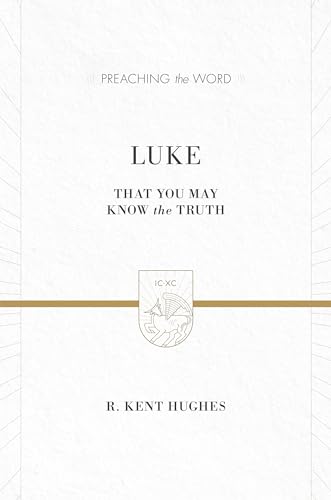 Stock image for Luke (2 volumes in 1 / ESV Edition): That You May Know the Truth (Preaching the Word) for sale by Kennys Bookshop and Art Galleries Ltd.