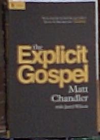 9781433538773: Chandler, Matt's The Explicit Gospel Hardcover