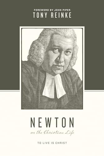 Imagen de archivo de Newton on the Christian Life To Live Is Christ a la venta por Revaluation Books