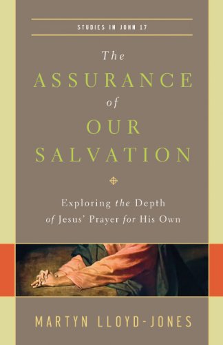 9781433540516: The Assurance of Our Salvation: Exploring the Depth of Jesus' Prayer for His Own (Studies in John 17)