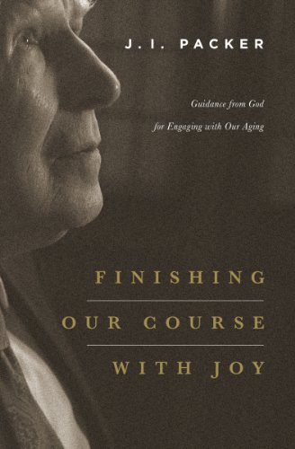 9781433541063: Finishing Our Course with Joy: Guidance from God for Engaging with Our Aging