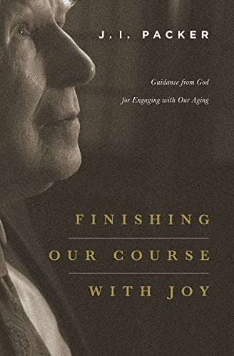 Stock image for Finishing Our Course with Joy: Guidance from God for Engaging with Our Aging for sale by BooksRun
