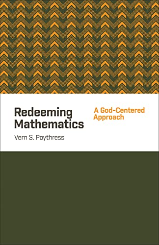 Stock image for Redeeming Mathematics: A God-Centered Approach for sale by HPB-Emerald