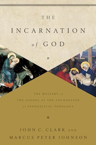 Stock image for The Incarnation of God: The Mystery of the Gospel as the Foundation of Evangelical Theology for sale by HPB-Ruby