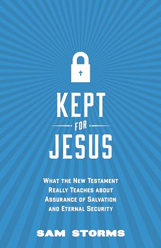 Beispielbild fr Kept for Jesus: What the New Testament Really Teaches about Assurance of Salvation and Eternal Security zum Verkauf von WorldofBooks
