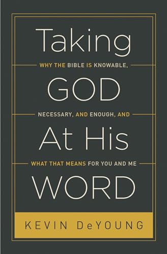 Stock image for Taking God At His Word: Why the Bible Is Knowable, Necessary, and Enough, and What That Means for You and Me for sale by HPB-Diamond