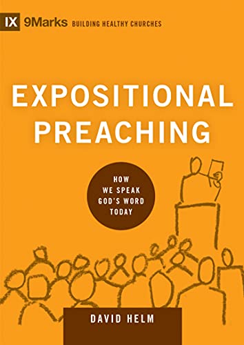 Stock image for Expositional Preaching: How We Speak God's Word Today (9marks: Building Healthy Churches) for sale by Half Price Books Inc.