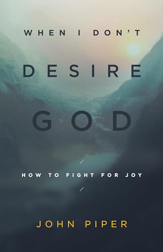 Stock image for When I Dont Desire God How to for sale by SecondSale