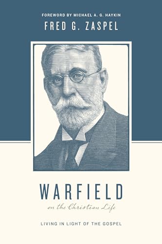 Stock image for Warfield on the Christian Life (Redesign)   Living in Light of the Gospel for sale by Revaluation Books