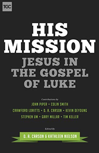 9781433543753: His Mission: Jesus in the Gospel of Luke