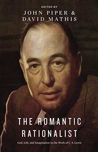 9781433544989: The Romantic Rationalist: God, Life, and Imagination in the Work of C. S. Lewis