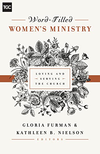 9781433545238: Word-Filled Women's Ministry: Loving and Serving the Church (The Gospel Coalition)