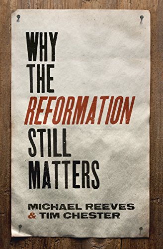 Beispielbild fr Why the Reformation Still Matters zum Verkauf von SecondSale