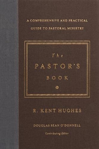 9781433545870: The Pastor's Book: A Comprehensive and Practical Guide to Pastoral Ministry