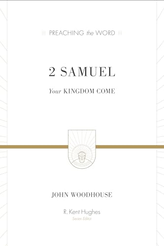 9781433546136: 2 Samuel: Your Kingdom Come (Preaching The Word)